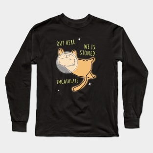 Space Kitty Out Here We is Stoned Imcatulate Long Sleeve T-Shirt